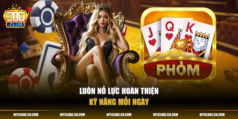 Luôn nỗ lực hoàn thiện kỹ năng mỗi ngày