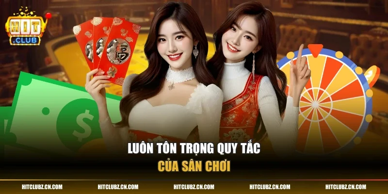 Luôn tôn trọng quy tắc của sân chơi