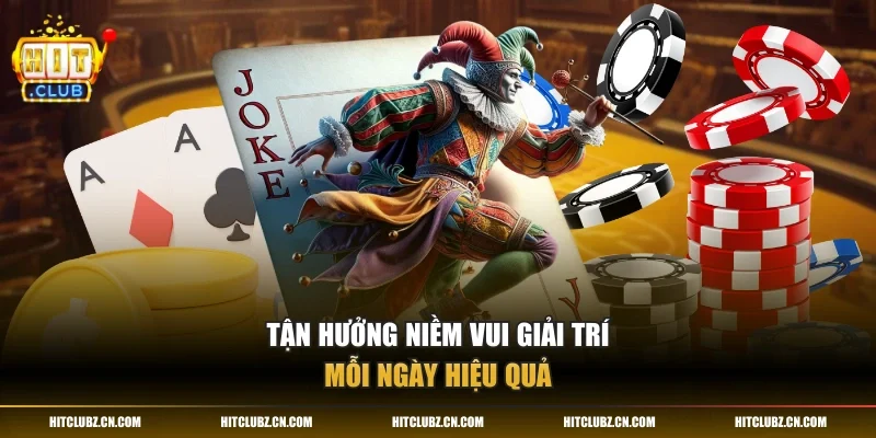 Tận hưởng niềm vui giải trí mỗi ngày hiệu quả